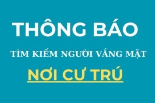 Thông báo tìm kiếm người vắng mặt tại nơi cư trú (số 56, 57+58/2025 ra ngày 11, 16 và 18/7)