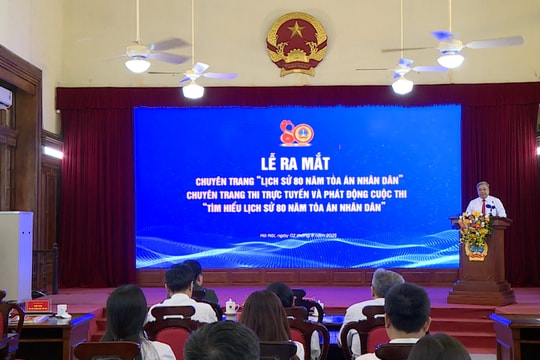 Ra mắt Chuyên trang và phát động cuộc thi Tìm hiểu lịch sử 80 năm Tòa án nhân dân