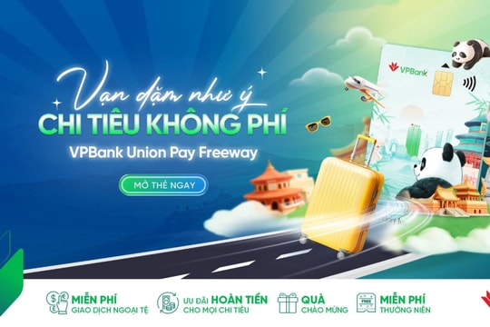 VPBank UnionPay: Vạn dặm như ý, chi tiêu không phí