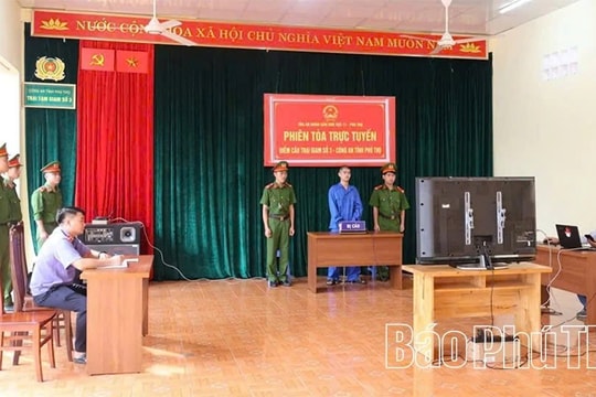Phú Thọ: Xét xử hai phiên tòa trực tuyến đầu tiên sau khi sáp nhập