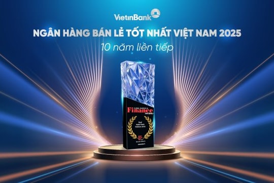 VietinBank 10 năm giữ vững danh hiệu “Ngân hàng bán lẻ tốt nhất Việt Nam”