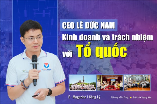 CEO Lê Đức Nam: Kinh doanh và trách nhiệm với Tổ quốc
