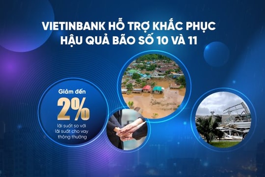 VietinBank đồng hành cùng khách hàng khắc phục hậu quả sau bão số 10 và 11