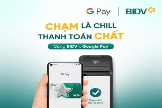 BIDV chính thức triển khai dịch vụ thanh toán Google Pay cho thẻ Visa/Mastercard