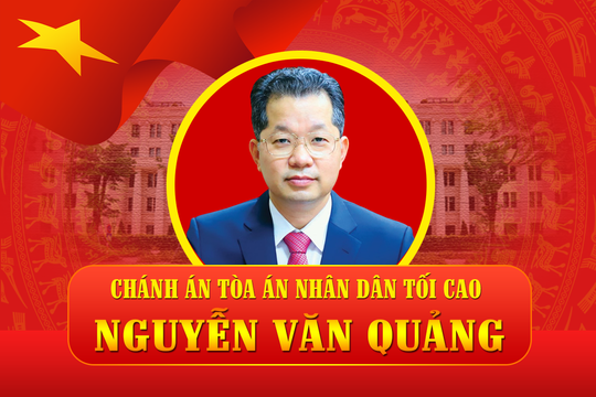 Chân dung Chánh án Tòa án nhân dân tối cao Nguyễn Văn Quảng