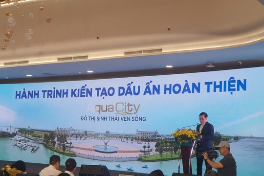 Đồng Nai: Kiến tạo dấu ấn hoàn thiện đại đô thị ven sông Aqua City