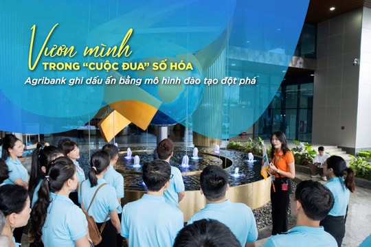 Agribank ghi dấu ấn bằng mô hình số hóa đào tạo đột phá