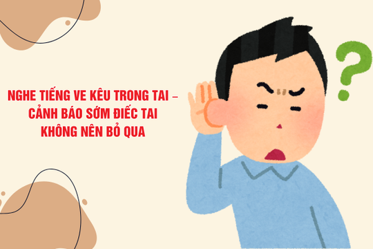 Nghe tiếng ve kêu trong tai – Cảnh báo sớm điếc tai không nên bỏ qua