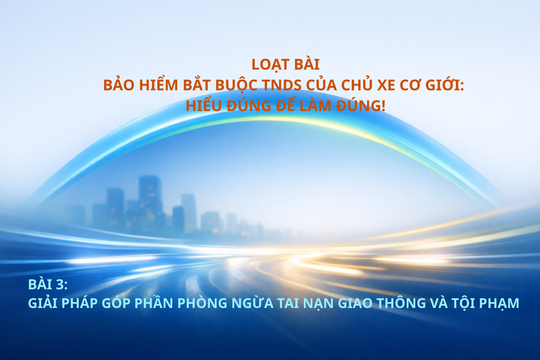 Bài 3: Giải pháp góp phần phòng ngừa tai nạn giao thông và tội phạm