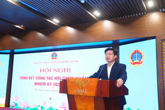 TAND tỉnh Hà Tĩnh tổng kết công tác Hội thẩm nhân dân nhiệm kỳ 2021-2026