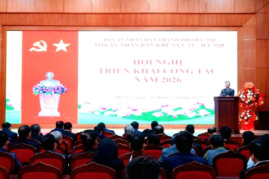 TAND khu vực 12 - Hà Nội: Đổi mới mạnh mẽ, nâng cao chất lượng xét xử năm 2026