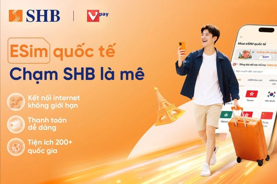 Kết nối Internet toàn cầu với dịch vụ thanh toán eSIM Data trên SHB SAHA