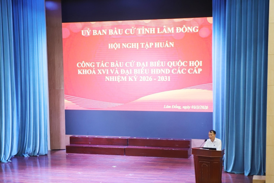 Lâm Đồng tập huấn công tác bầu cử