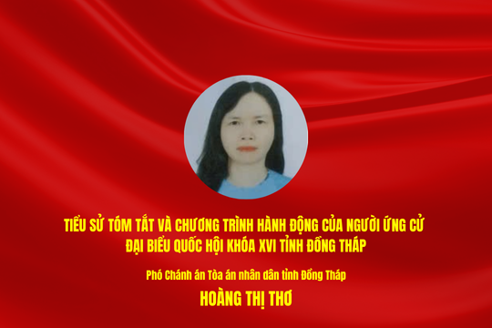 Tiểu sử tóm tắt và chương trình hành động của người ứng cử ĐBQH khóa XVI tỉnh Đồng Tháp