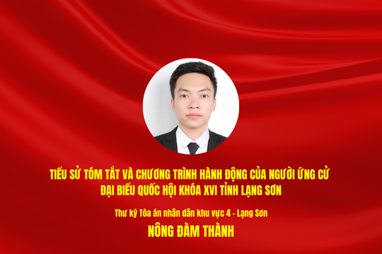Tiểu sử tóm tắt và chương trình hành động của người ứng cử ĐBQH khóa XVI tỉnh Lạng Sơn