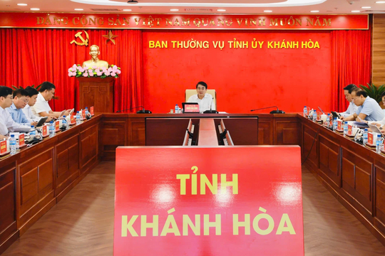 Ban Thường vụ Tỉnh ủy Khánh Hòa bàn nhiều nội dung quan trọng