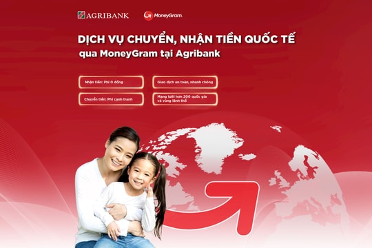 Agribank hợp tác MoneyGram triển khai dịch vụ chuyển, nhận tiền quốc tế