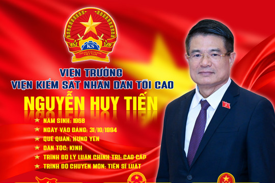 Chân dung Viện trưởng Viện kiểm sát nhân dân tối cao Nguyễn Huy Tiến