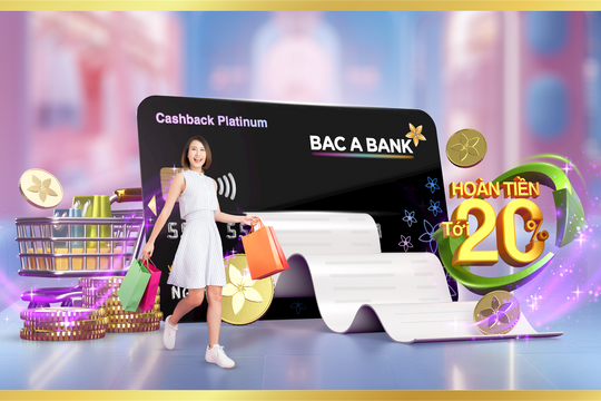 BAC A BANK ưu đãi hoàn tiền tới 20%, miễn phí thường niên trọn đời cho chủ thẻ tín dụng
