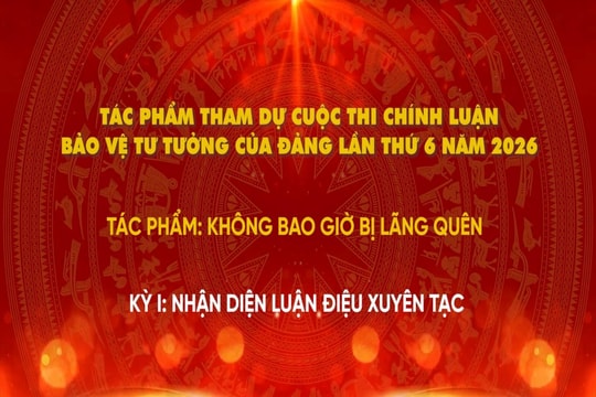 Bảo vệ nền tảng tư tưởng của Đảng - Không bao giờ bị lãng quên - Tập 1: Nhận diện luận điệu xuyên tạc