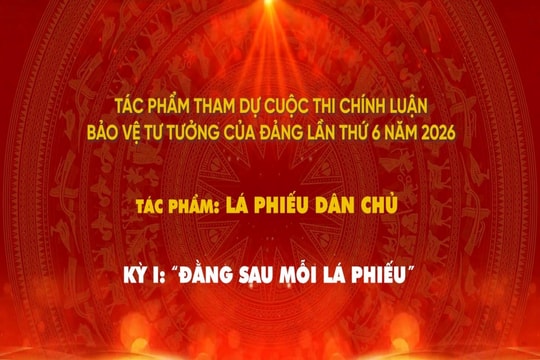 Bảo vệ nền tảng tư tưởng của Đảng - Lá phiếu dân chủ - Tập 1: Đằng sau mỗi lá phiếu