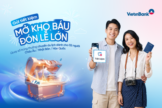 VietinBank triển khai “Gửi tiết kiệm - Mở kho báu - Đón lễ lớn”