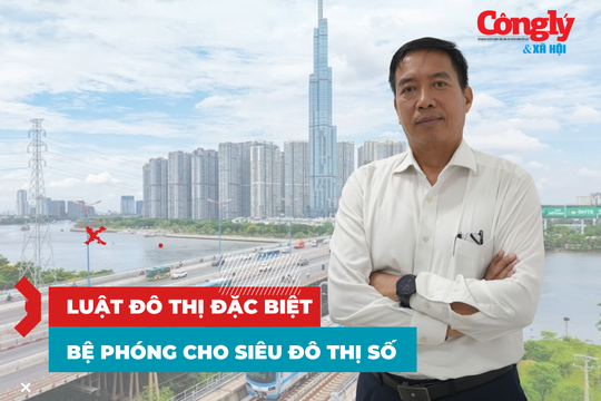 Luật đô thị đặc biệt bệ phóng cho siêu đô thị số