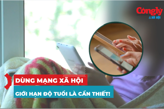Siết quản lý dùng mạng xã hội: Giới hạn độ tuổi là cần thiết