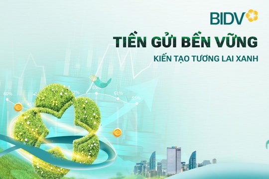 Giá trị vượt trội từ “Tiền gửi bền vững” BIDV
