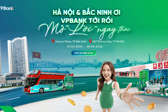 “VPBank tới rồi, mở “lời” ngay thôi” đến miền Bắc