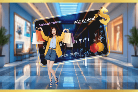 Mở thẻ tín dụng quốc tế Bac A Bank nhận hoàn tiền tới 1.000.000 VND