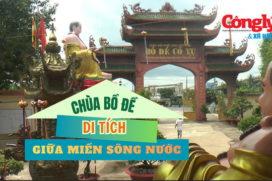 Chùa Bồ Đề: Ngôi cổ tự lưu giữ dấu ấn cách mạng bên dòng sông Hậu