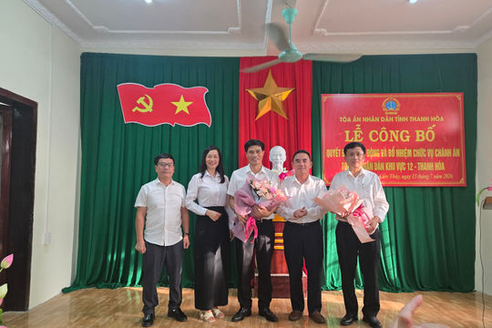 Bổ nhiệm Chánh án TAND khu vực 12 - Thanh Hóa