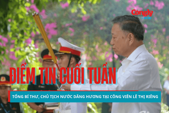 Điểm tin cuối tuần: Tổng Bí thư, Chủ tịch nước Tô Lâm dâng hoa, dâng hương tại Công viên Lê Thị Riêng