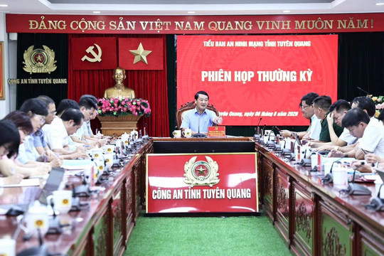 Tuyên Quang tham dự phiên họp Ban Chỉ đạo An ninh mạng quốc gia