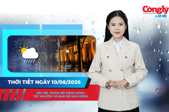 Thời tiết ngày 10/8: Bắc Bộ và Trung Bộ nắng nóng, Tây Nguyên và Nam Bộ mưa dông