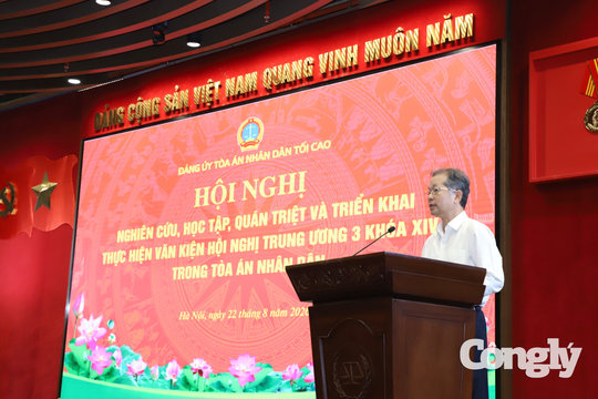 Đưa tinh thần và quyết sách của Hội nghị Trung ương 3 khóa XIV vào thực tiễn hoạt động của Tòa án nhân dân