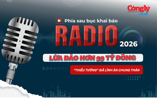 Radio Phía sau bục khai báo: Lừa đảo hơn 99 tỷ đồng, “Thiếu tướng” giả lĩnh án chung thân