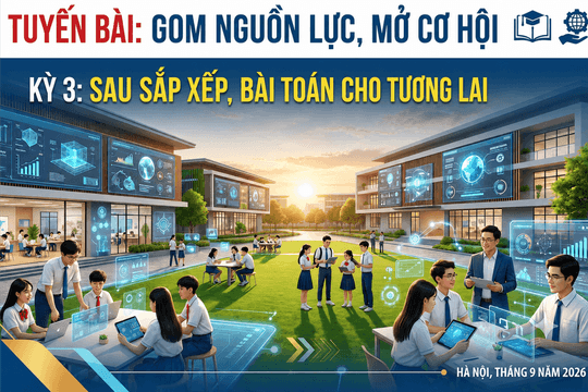 Tuyến bài: Gom nguồn lực, mở cơ hội: Kỳ 3: Sau sắp xếp, bài toán cho tương lai