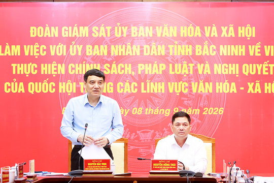 Đoàn giám sát của Ủy ban Văn hóa và Xã hội của Quốc hội làm việc tại Bắc Ninh