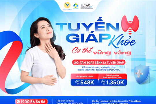 Chủ động kiểm tra tuyến giáp với gói ưu đãi từ 548.000 đồng tại MEDLATEC