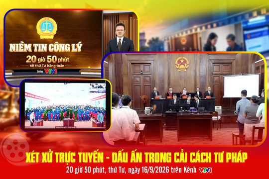 “Niềm tin Công lý” số 2: Xét xử trực tuyến - Dấu ấn trong cải cách tư pháp