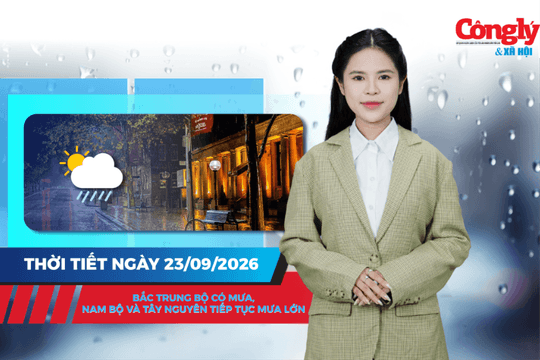 Thời tiết ngày 23/9: Bắc Trung Bộ có mưa, Nam Bộ và Tây Nguyên tiếp tục mưa lớn