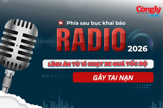 Radio Phía sau bục khai báo: Lĩnh án tù vì chạy xe quá tốc độ gây tai nạn