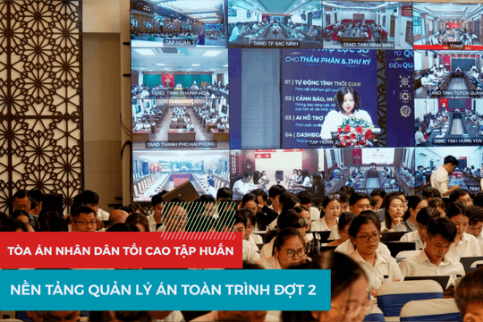 Tòa án nhân dân tối cao tập huấn Nền tảng quản lý án toàn trình đợt 2