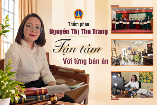 Thẩm phán Nguyễn Thị Thu Trang: Tận tâm với từng bản án