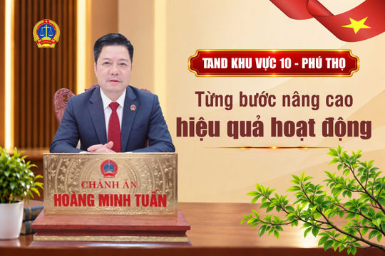 TAND khu vực 10 – Phú Thọ: Từng bước nâng cao hiệu quả hoạt động