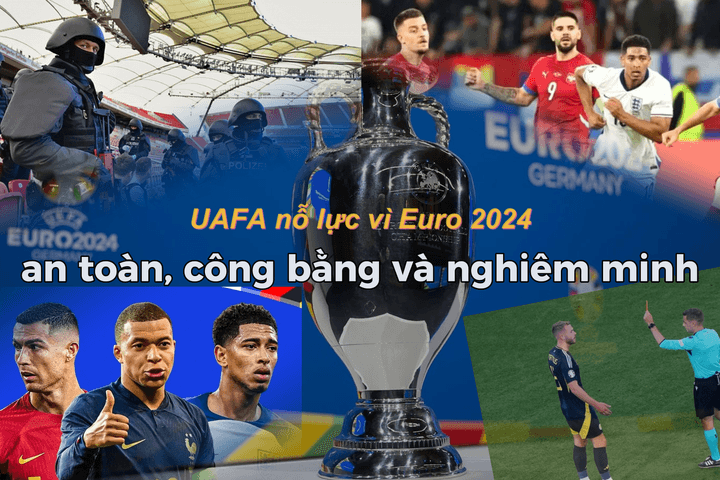 UEFA nỗ lực vì Euro 2024 an toàn, công bằng và nghiêm minh
