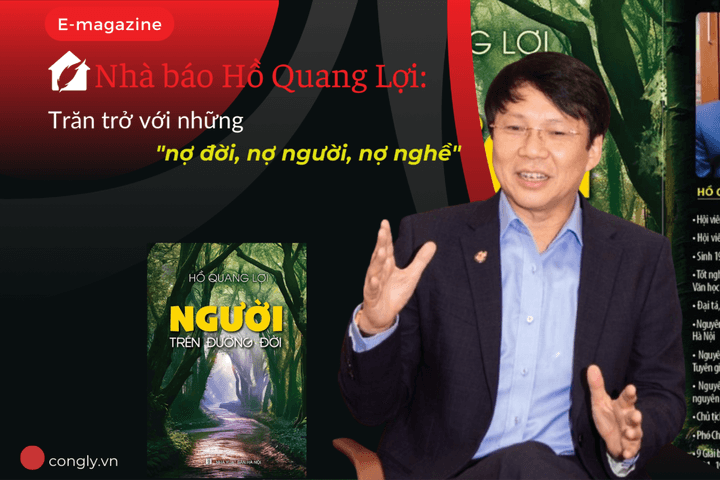 Nhà báo Hồ Quang Lợi: Trăn trở với những "nợ đời, nợ người, nợ nghề"
