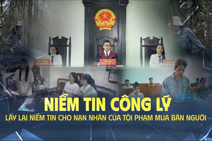 Niềm tin Công lý số 6: Lấy lại niềm tin cho nạn nhân của tội phạm mua bán người
